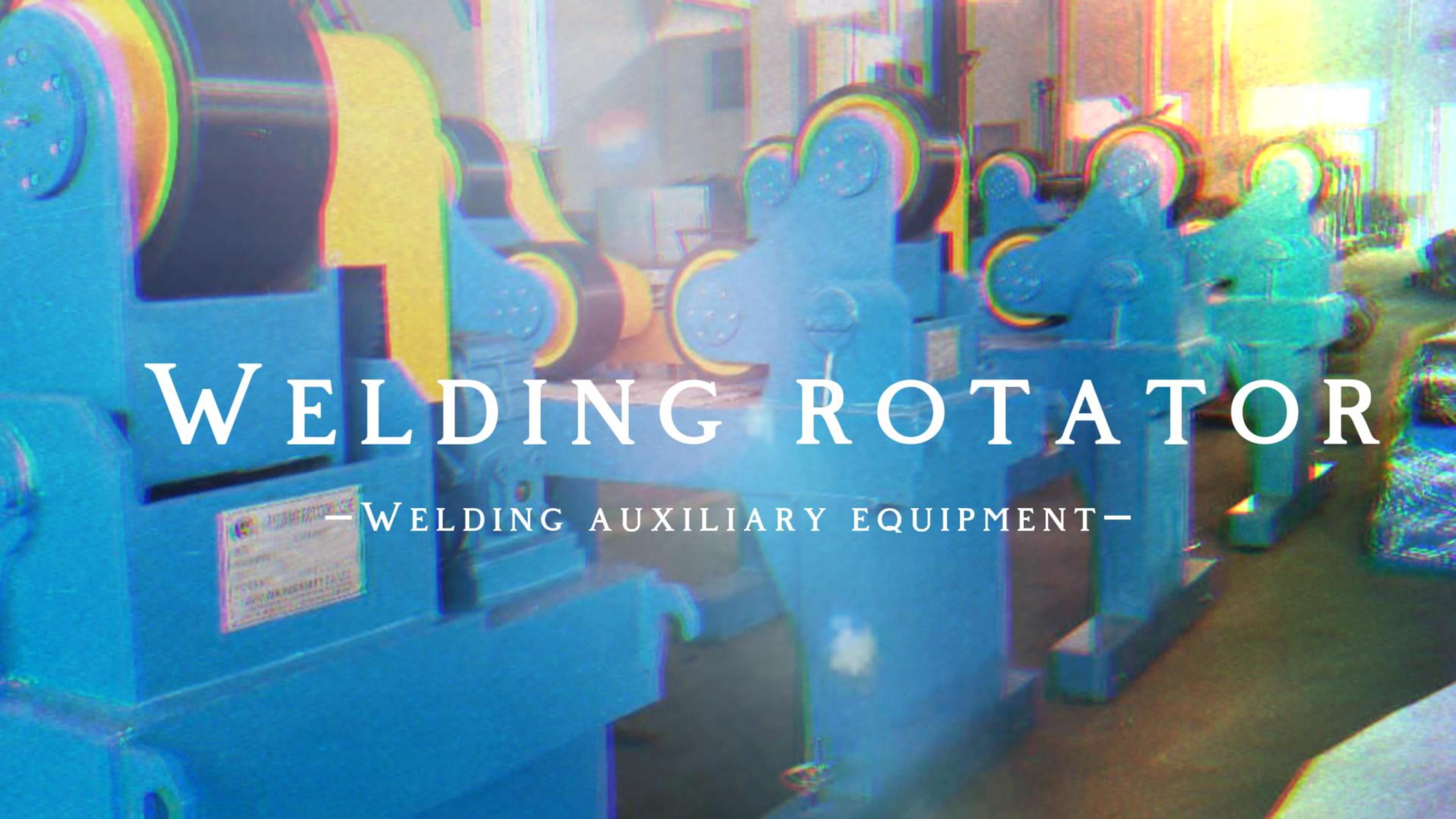 Revolutionizing Welding Efficiency with Welding Rotators: Professional Insights and Benefits